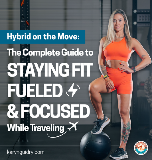 Hybrid on The Move: Staying Fit, Fueled & Focused While Traveling