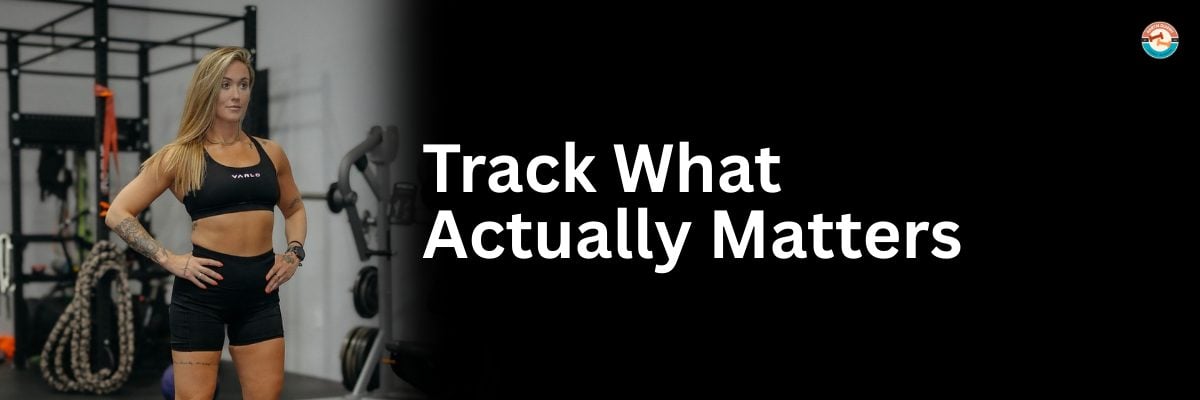 Track What Actually Matters