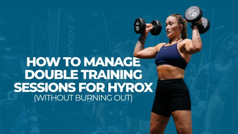 How to Manage Double Training Sessions for HYROX (Without Burning Out)