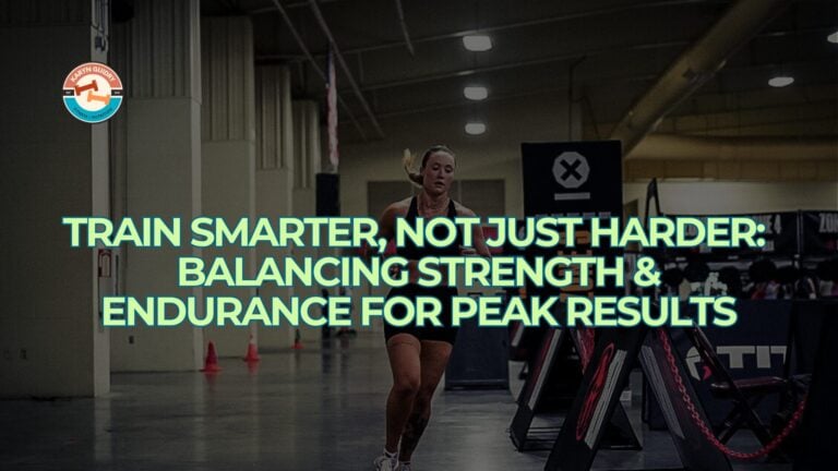 Train Smarter, Not Just Harder: Balancing Strength & Endurance for Peak Results